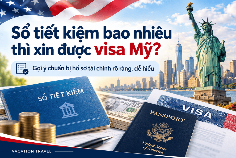 Sổ tiết kiệm bao nhiêu thì xin được visa Mỹ?