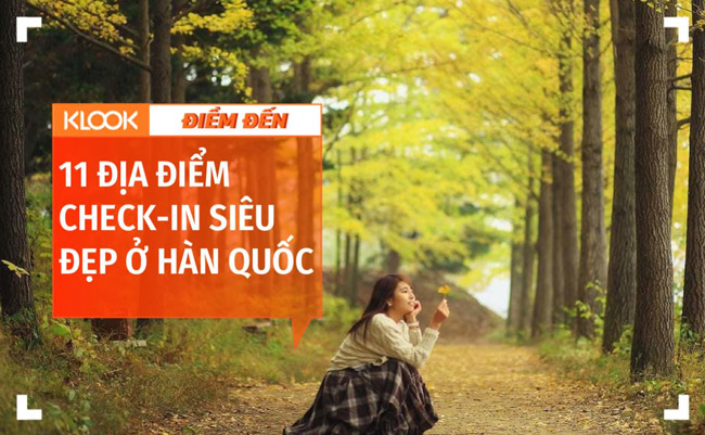 11 ĐIỂM CHƯA CHECK-IN LÀ CHƯA ĐI HÀN QUỐC