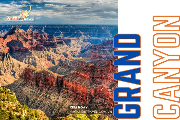Du lịch Mỹ: Khám phá “Đại vực Grand Canyon” kì quan thiên nhiên thế giới