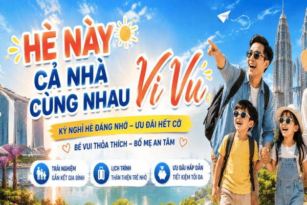 HÈ NÀY, BA MẸ ĐÃ LÊN KẾ HOẠCH ĐƯA CON ĐI DU LỊCH CHƯA?