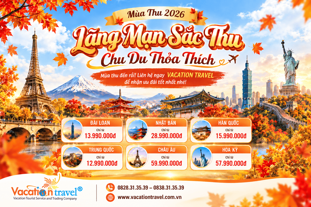Tour Mùa Thu 2026 – Lãng Mạn Sắc Thu, Chu Du Thỏa Thích Cùng Vacation Travel