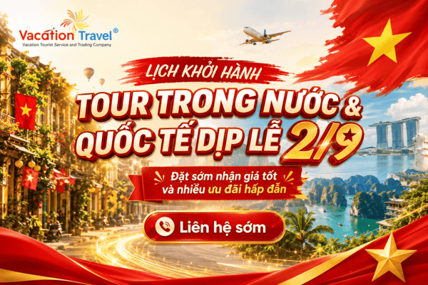 Lịch Khởi Hành Tour Trong Nước Và Quốc Tế Dịp Lễ 2/9 – Đặt Sớm Nhận Giá Tốt